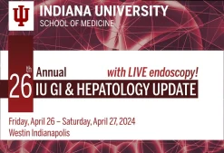 Indiana University 26th Annual IU Gastroenterology & Hepatology Update 2024