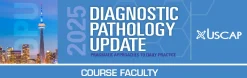 USCAP 2025 Diagnostic Pathology Update