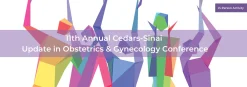 Cedars Sinai 11th Annual Cedars-Sinai Update in Obstetrics & Gynecology Conference 2025