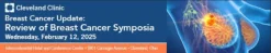 Cleveland Clinic Breast Cancer Update Review of Breast Cancer Symposia 2025