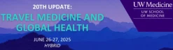 UW Medicine 20th Update Travel Medicine and Global Health 2025