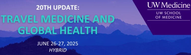 UW Medicine 20th Update Travel Medicine and Global Health 2025 UW Medicine 20th Update Travel Medicine and Global Health 2025