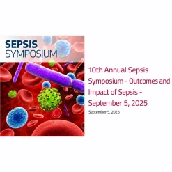 Houston Methodist 10th Annual Sepsis Symposium Outcomes and Impact of Sepsis 2025
