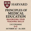 Harvard Principles of Medical Education Maximizing Your Teaching Skills October 22 – 24, 2025 Harvard Principles of Medical Education Maximizing Your Teaching Skills October 22 – 24, 2025