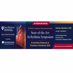 Penn Medicine The Mark E. Josephson Thirty-Second Annual State-of-the -Art Arrhythmia Symposium 2025
