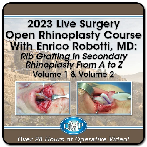 QMP 2023 Live Surgery Open Rhinoplasty Course With Enrico Robotti, MD Rib Grafting in Secondary Rhinoplasty From A to Z, 2-Volume Video Series QMP 2023 Live Surgery Open Rhinoplasty Course With Enrico Robotti, MD Rib Grafting in Secondary Rhinoplasty From A to Z, 2-Volume Video Series