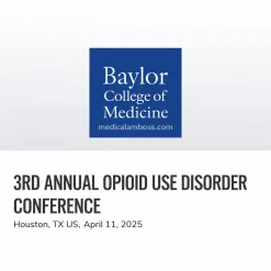 Baylor College of Medicine 3rd Annual Opioid Use Disorder Conference 2025