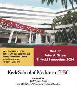 Keck USC The USC Peter A. Singer Thyroid Symposium 2024