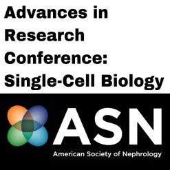 Advances in Research Conference Single Cell Biology On Demand ASN OCTOBER 2020