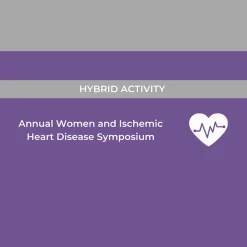 Cedars Sinai 17th Annual Women and Ischemic Heart Disease Symposium 2023