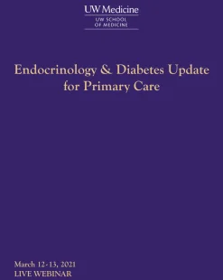 UW Medicine Endocrinology and Diabetes Update for Primary Care 2021
