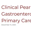 UChicago Medicine Clinical Pearls in Pediatric Gastroenterology for the Primary Care Physician 2024