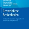 Der weibliche Beckenboden: Funktionelle Anatomie, Diagnostik und Therapie aus integraler Sicht (German Edition), 2nd Edition (EPUB and pdf) Der weibliche Beckenboden: Funktionelle Anatomie, Diagnostik und Therapie aus integraler Sicht (German Edition), 2nd Edition (EPUB and pdf)