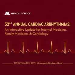 University of Minnesota 32nd Annual Cardiac Arrhythmias Conference 2025