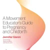 A Movement Educator’s Guide to Pregnancy and Childbirth (EPUB and pdf)