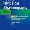 Practical Pelvic Floor Ultrasonography: A Multicompartmental Approach to 2D/3D/4D Ultrasonography of the Pelvic Floor, 2025th Edition (Original PDF from Publisher)
