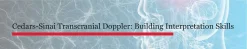Cedars Sinai Transcranial Doppler Building Interpretation Skills-March 2026