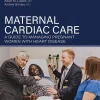 Maternal Cardiac Care: A Guide to Managing Pregnant Women with Heart Disease (EPUB and pdf)