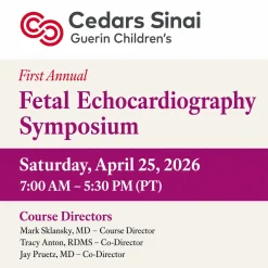 Cedars-Sinai 1st Annual Fetal Echocardiography Symposium 2026