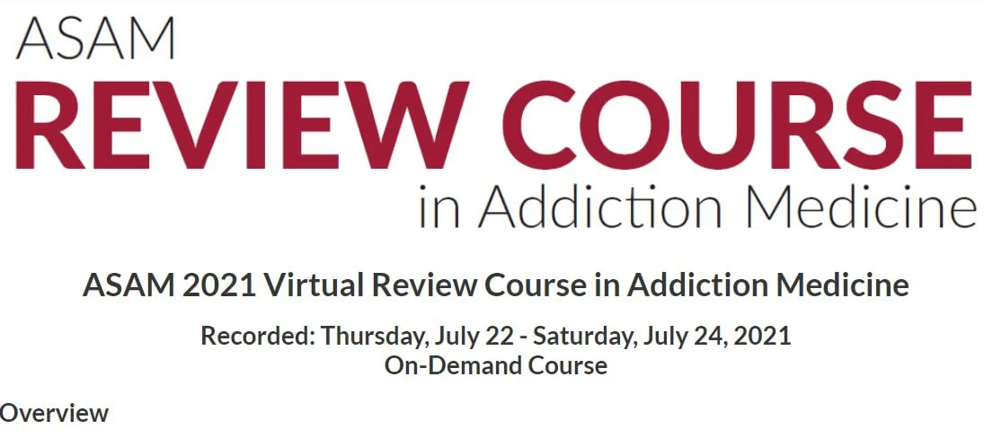 ASAM 2021 Virtual Review Course in Addiction Medicine Recorded: Thursday, July 22 – Saturday, July 24, 2021 On-Demand Course photo 2022 06 16 17 40 05