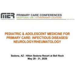 MER Primary Care Conferences Pediatric & Adolescent Medicine for Primary Care ID Neuro Rheum May 29-31, 2026