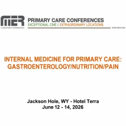 MER Primary Care Conferences Internal Medicine for Primary Care Gastro Nutrition Pain Jun 12-14, 2026