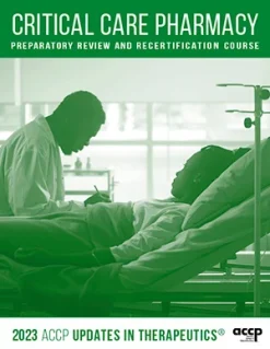 2023 UPDATES IN THERAPEUTICS® CRITICAL CARE PHARMACY PREPARATORY REVIEW AND RECERTIFICATION COURSE ACCP