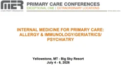 MER Primary Care Conferences Internal Medicine for Primary Care Allergy & Immuno Geri Psych Jul 04-06, 2026
