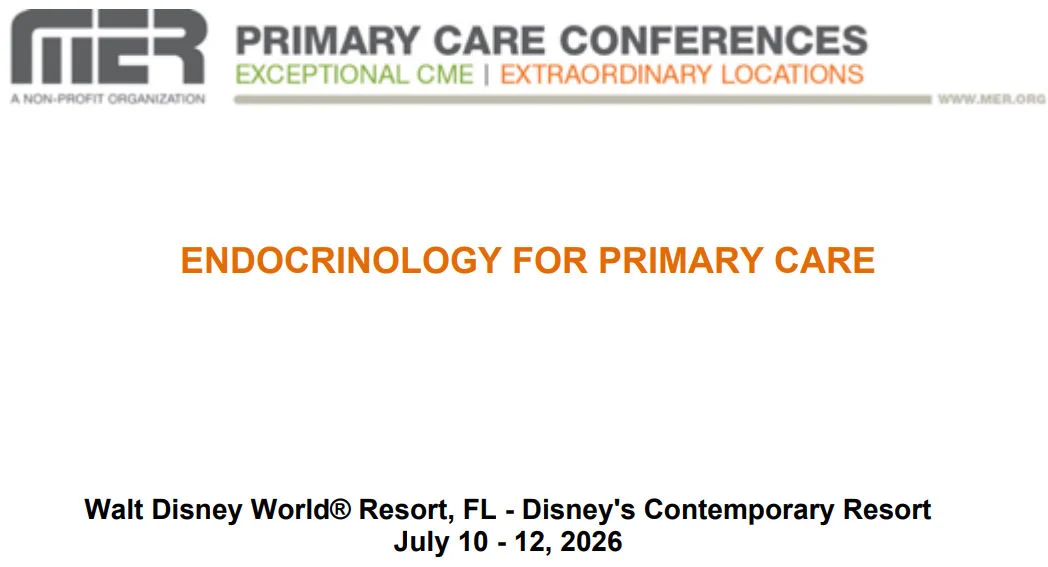 MER Primary Care Conferences Endocrinology for Primary Care Jul 10-12, 2026 MER Primary Care Conferences Endocrinology for Primary Care Jul 10-12, 2026