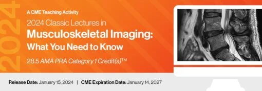 2024 Classic Lectures in Musculoskeletal Imaging: What You Need to Know 2024 Classic Lectures in Musculoskeletal Imaging: What You Need to Know