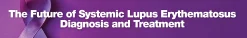 The Future of Systemic Lupus Erythematosus Diagnosis and Treatment 2022