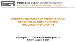 MER Primary Care Conferences Internal Medicine for Primary Care Derm Neck & Spine Onc Psych Jul 30 – Aug 02, 2026