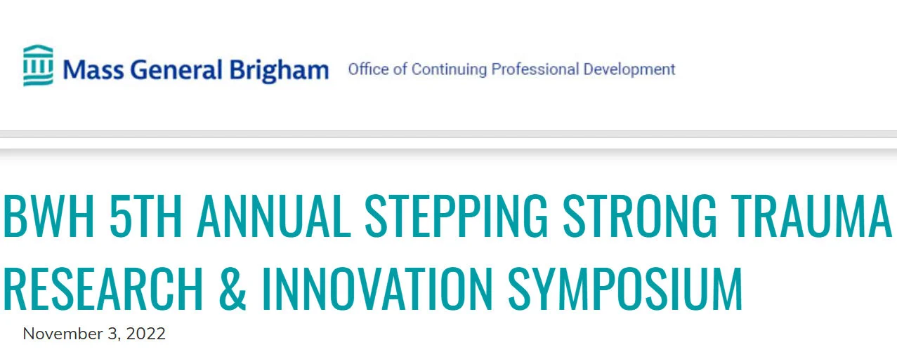 Brigham And Women’s Hospital 5th Stepping Strong Trauma Research and Innovation Annual Symposium 2022 Brigham And Women’s Hospital 5th Stepping Strong Trauma Research and Innovation Annual Symposium 2022