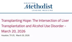 Houston Methodist Transplanting Hope The Intersection of Liver Transplantation and Alcohol Use Disorder 2026