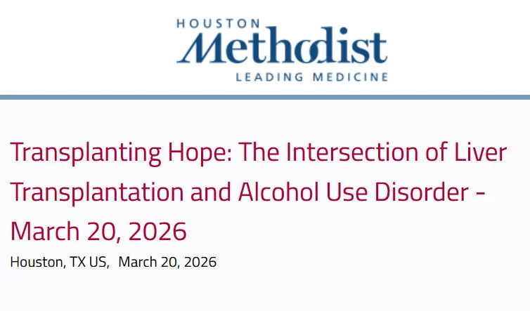 Houston Methodist Transplanting Hope The Intersection of Liver Transplantation and Alcohol Use Disorder 2026 Houston Methodist Transplanting Hope The Intersection of Liver Transplantation and Alcohol Use Disorder 2026