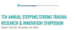 Brigham And Women’s Hospital 7th Stepping Strong Trauma Research and Innovation Annual Symposium 2024