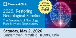 Cleveland Clinic Restoring Neurological Function The Crossroads of Neurology, Psychiatry and Neurosurgery 2026