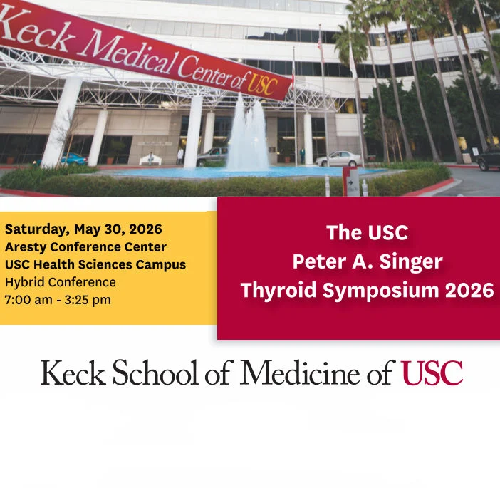 Keck USC The USC Peter A. Singer Thyroid Symposium 2026 Keck USC The USC Peter A. Singer Thyroid Symposium 2026