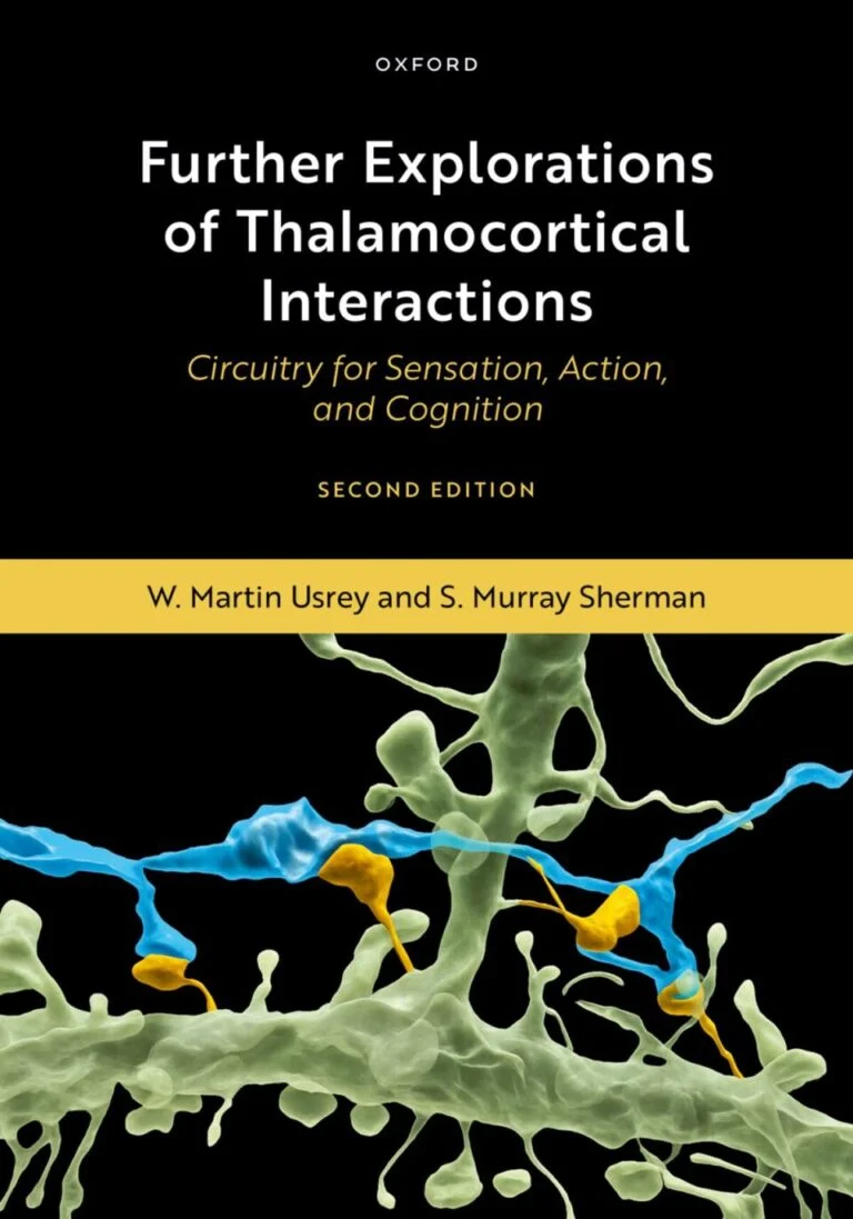 Further Explorations of Thalamocortical Interactions: Circuitry for Sensation, Action, and Cognition, 2nd Edition (Original PDF from Publisher) Further Explorations of Thalamocortical Interactions