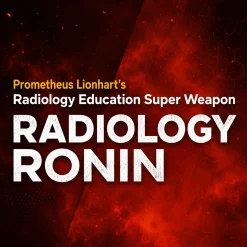 Prometheus Lionhart’s Radiology Education Super Weapon Radiology Ronin