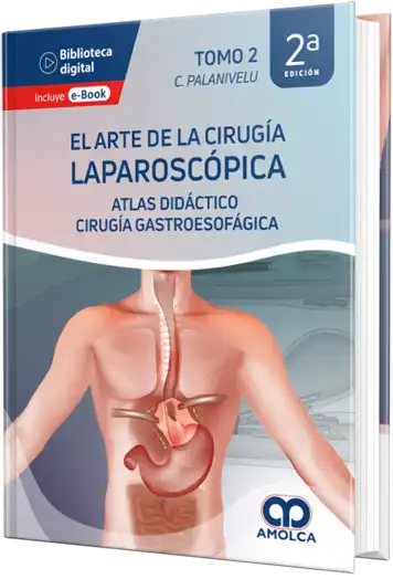 El Arte de la Cirugía Laparoscópica. Tomo 2: Atlas Didáctico de Cirugía Gastroesofágica, 2a edición (Scanned PDF) El Arte de la Cirugía Laparoscópica Tomo 2, 2a edición — C. Palanivelu — ISBN 9786287528246